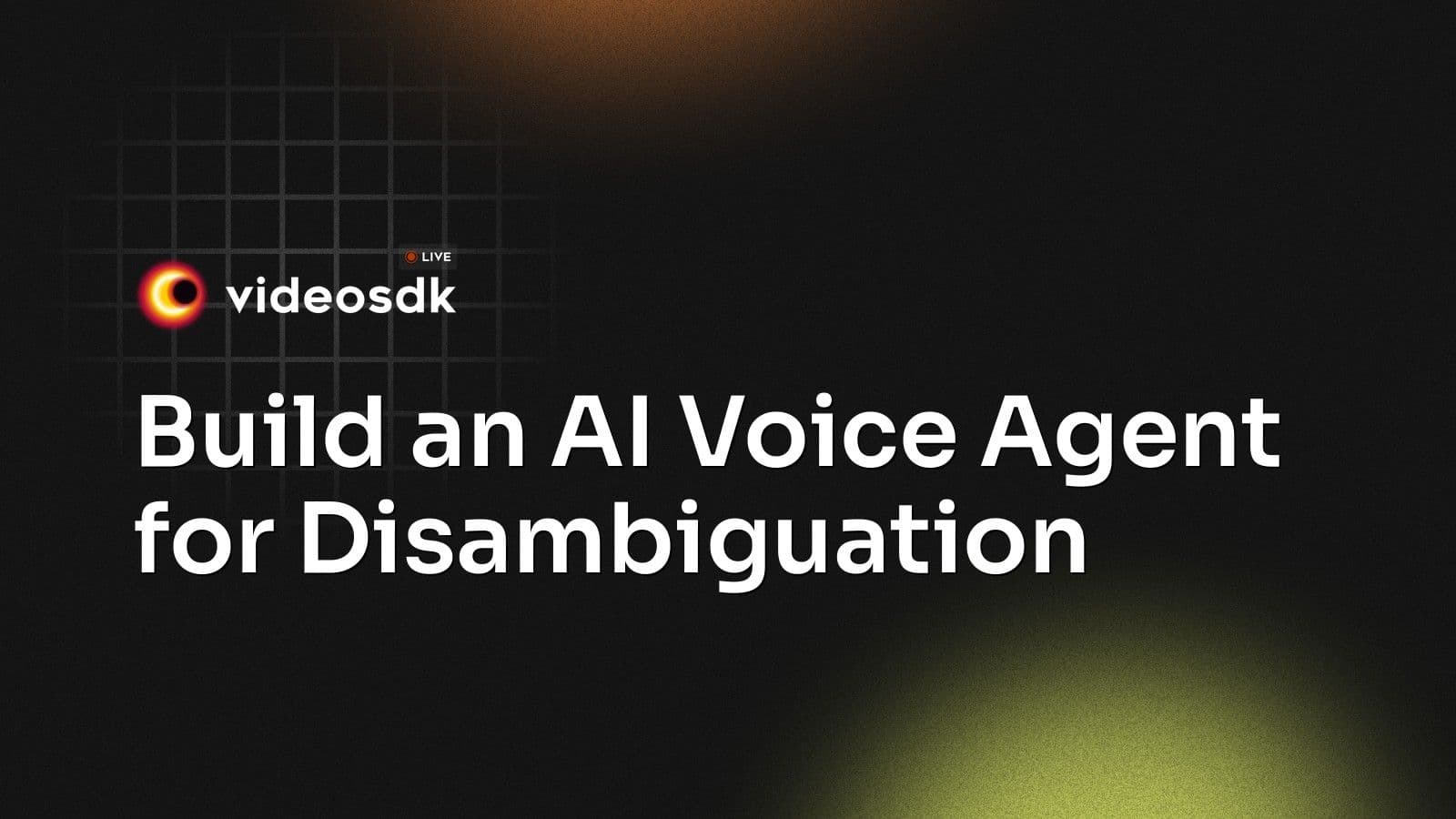Build an AI Voice Agent for Disambiguation Build an AI Voice Agent for Disambiguation