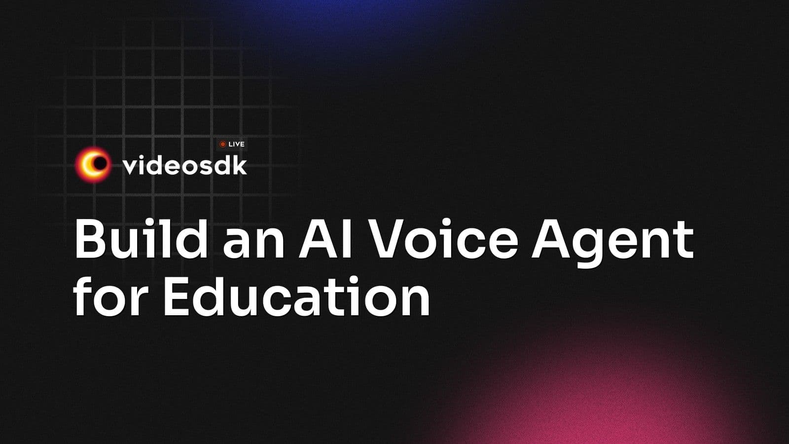 Build an AI Voice Agent for Education Build an AI Voice Agent for Education