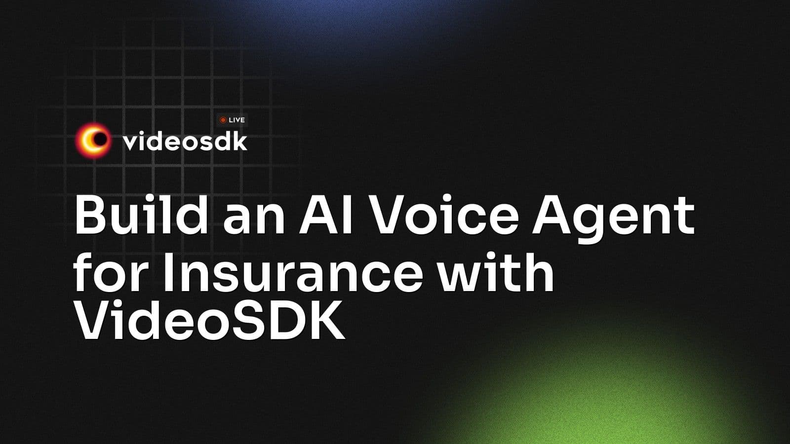 Build an AI Voice Agent for Insurance with VideoSDK Build an AI Voice Agent for Insurance with VideoSDK