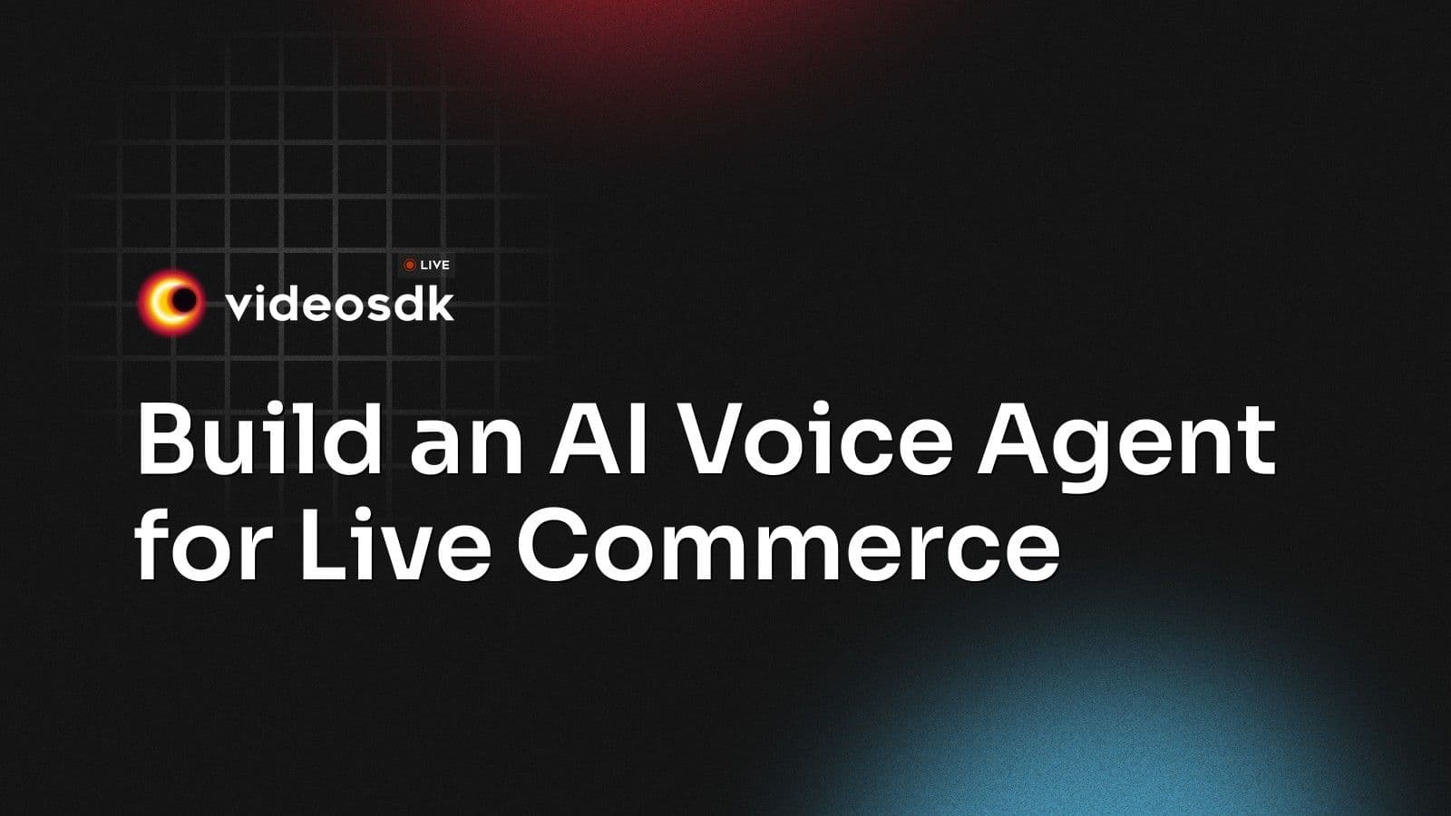 Build an AI Voice Agent for Live Commerce Build an AI Voice Agent for Live Commerce