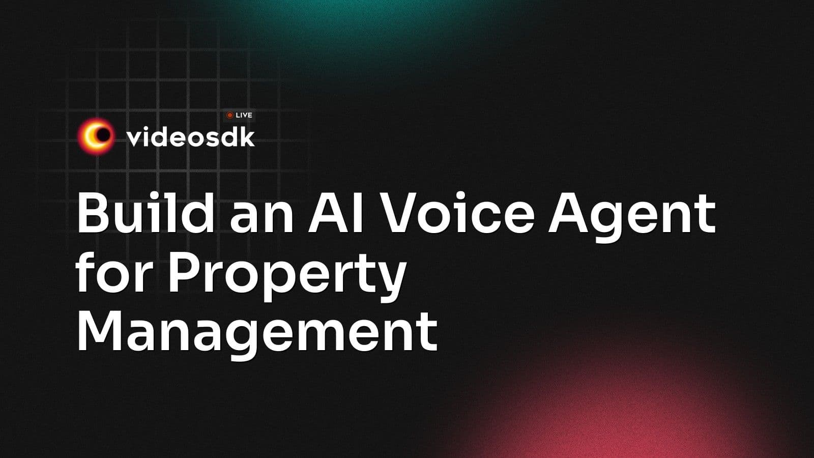 Build an AI Voice Agent for Property Management Build an AI Voice Agent for Property Management