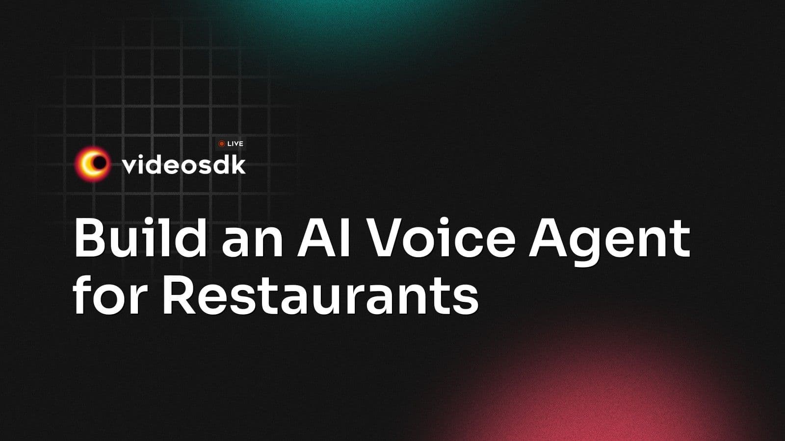 Build an AI Voice Agent for Restaurants Build an AI Voice Agent for Restaurants