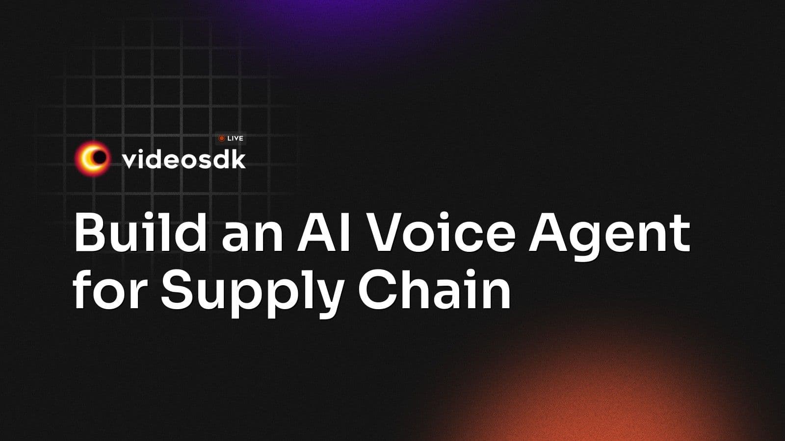 Build an AI Voice Agent for Supply Chain Build an AI Voice Agent for Supply Chain