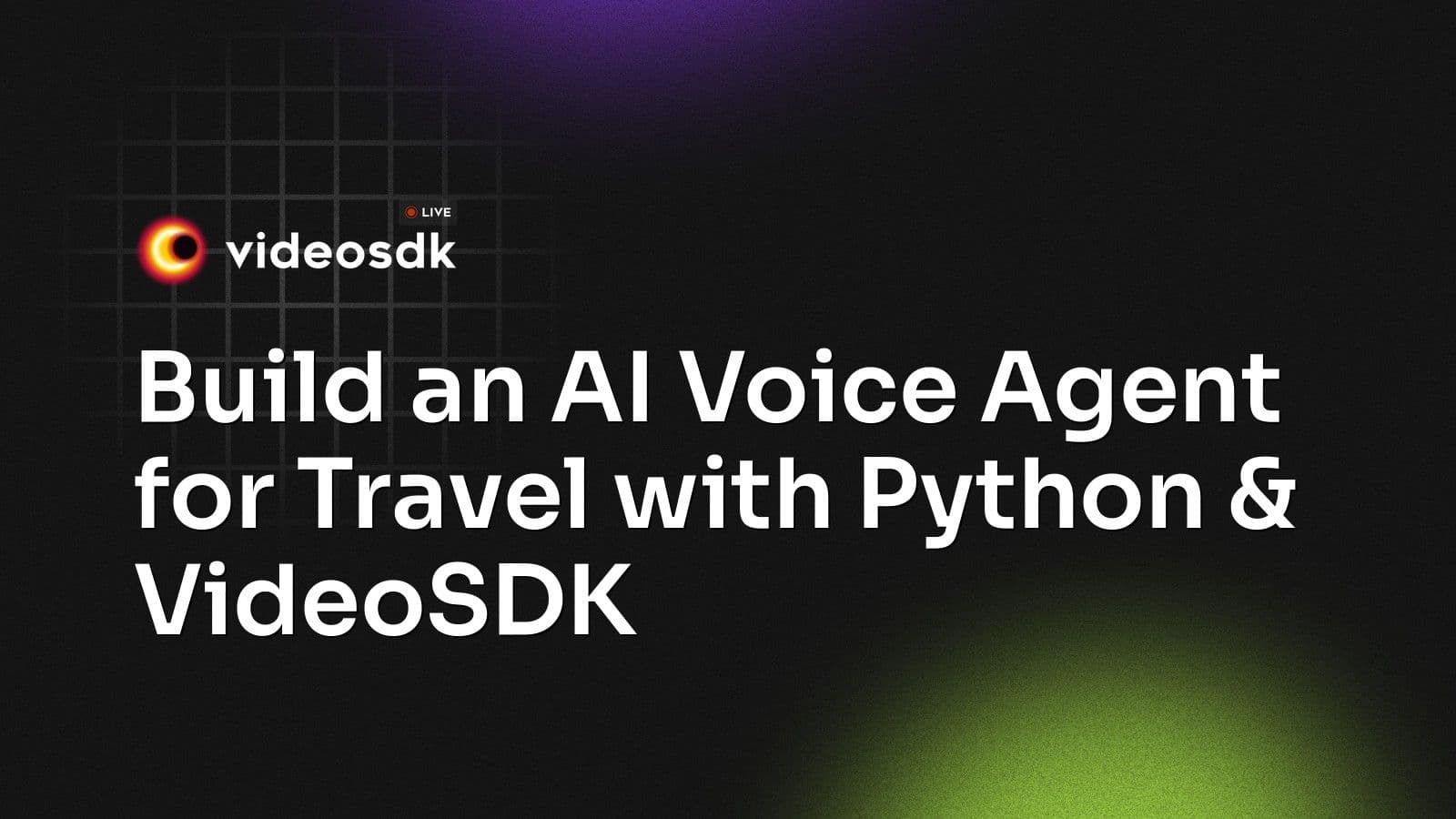 Build an AI Voice Agent for Travel with Python & VideoSDK Build an AI Voice Agent for Travel with Python & VideoSDK