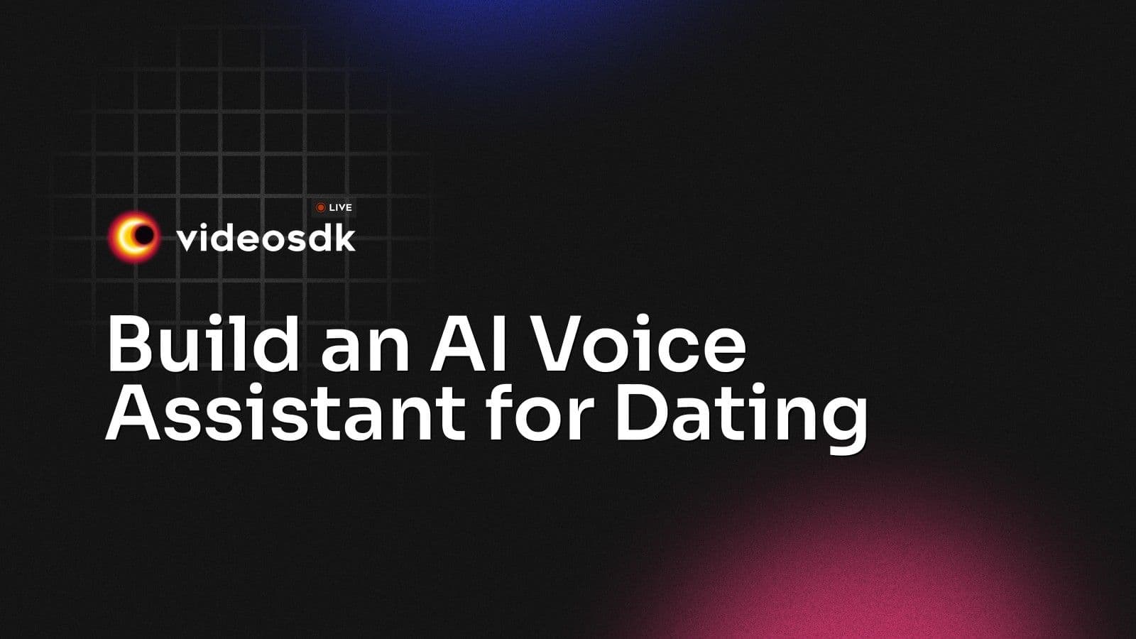 Build an AI Voice Assistant for Dating Build an AI Voice Assistant for Dating