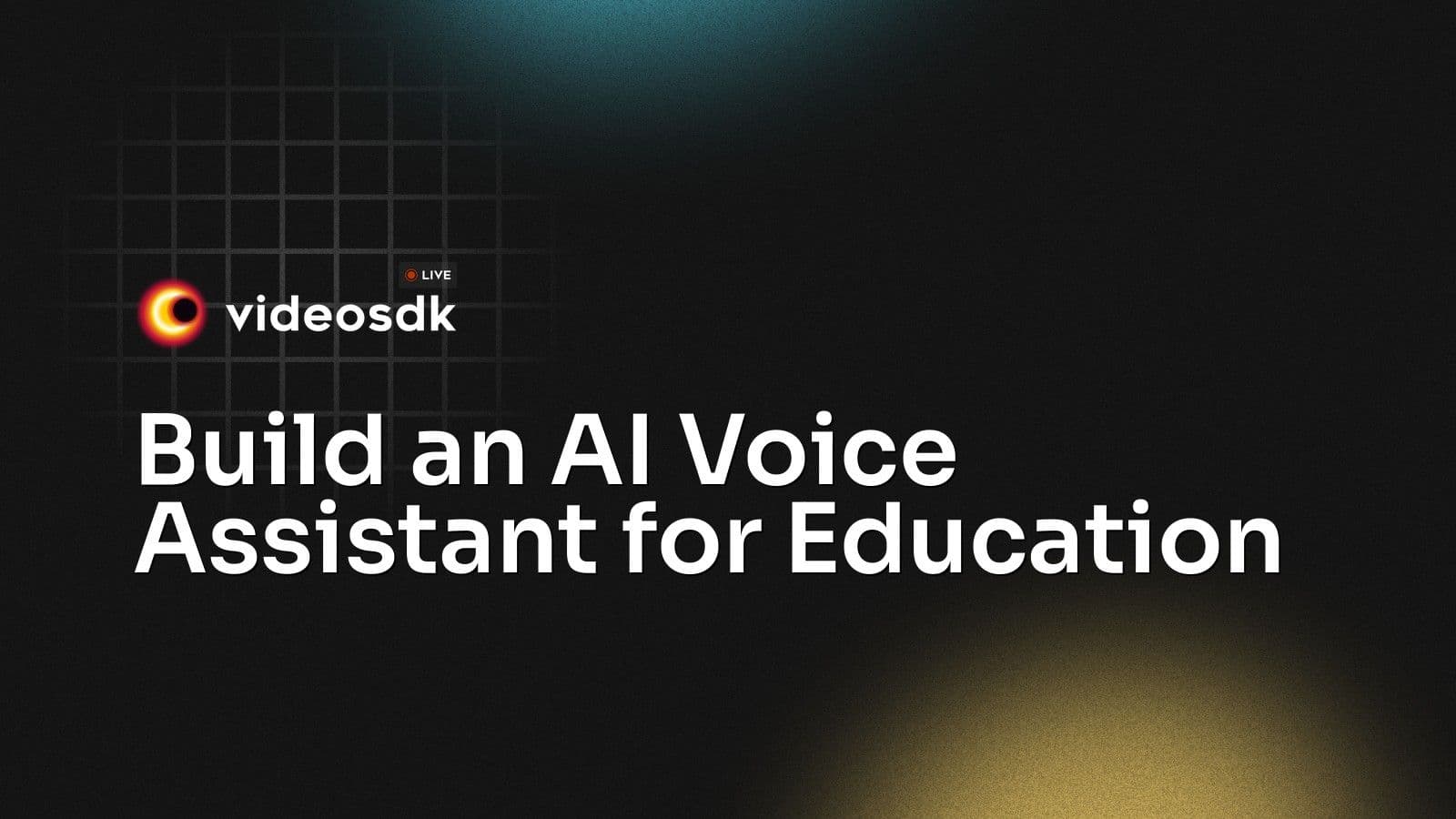 Build an AI Voice Assistant for Education Build an AI Voice Assistant for Education
