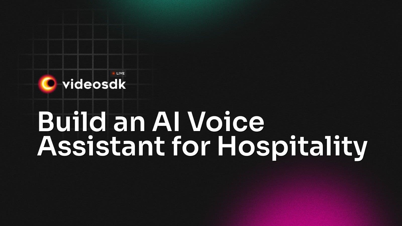 Build an AI Voice Assistant for Hospitality Build an AI Voice Assistant for Hospitality