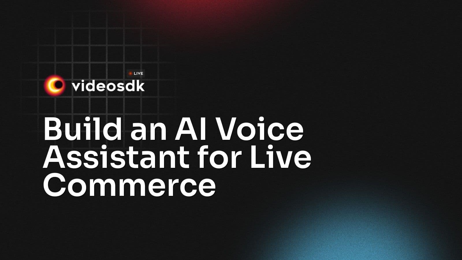Build an AI Voice Assistant for Live Commerce Build an AI Voice Assistant for Live Commerce