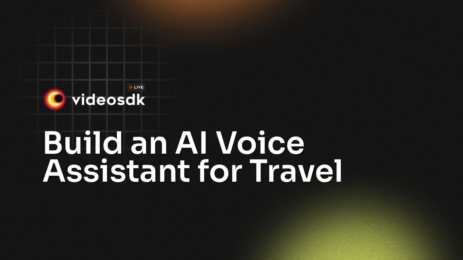 Build an AI Voice Assistant for Travel Build an AI Voice Assistant for Travel