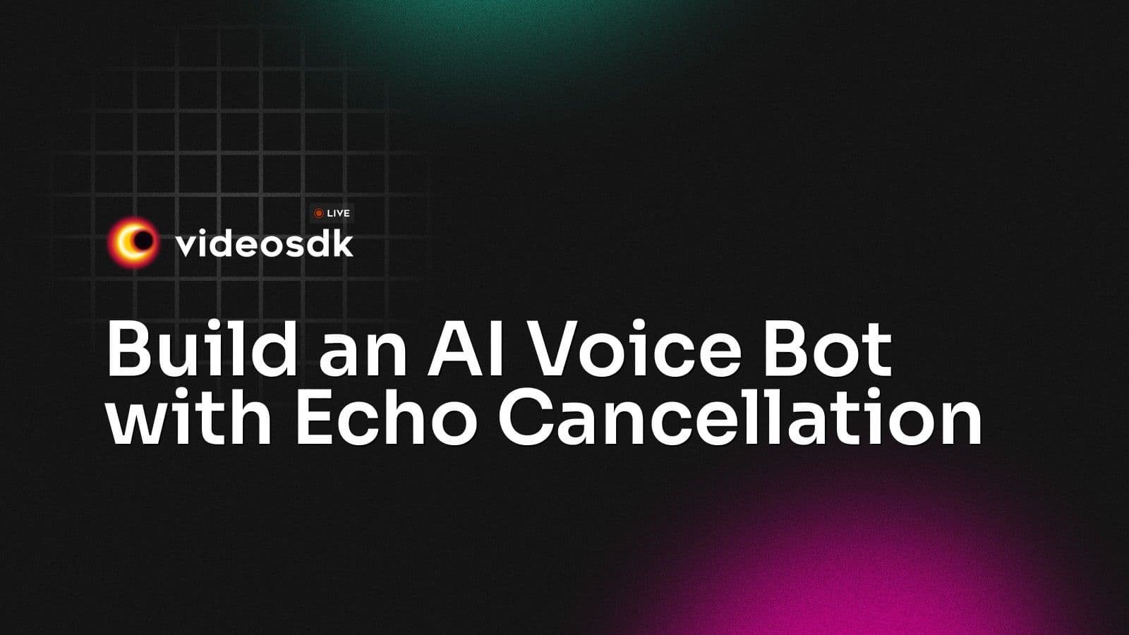 Build an AI Voice Bot with Echo Cancellation Build an AI Voice Bot with Echo Cancellation