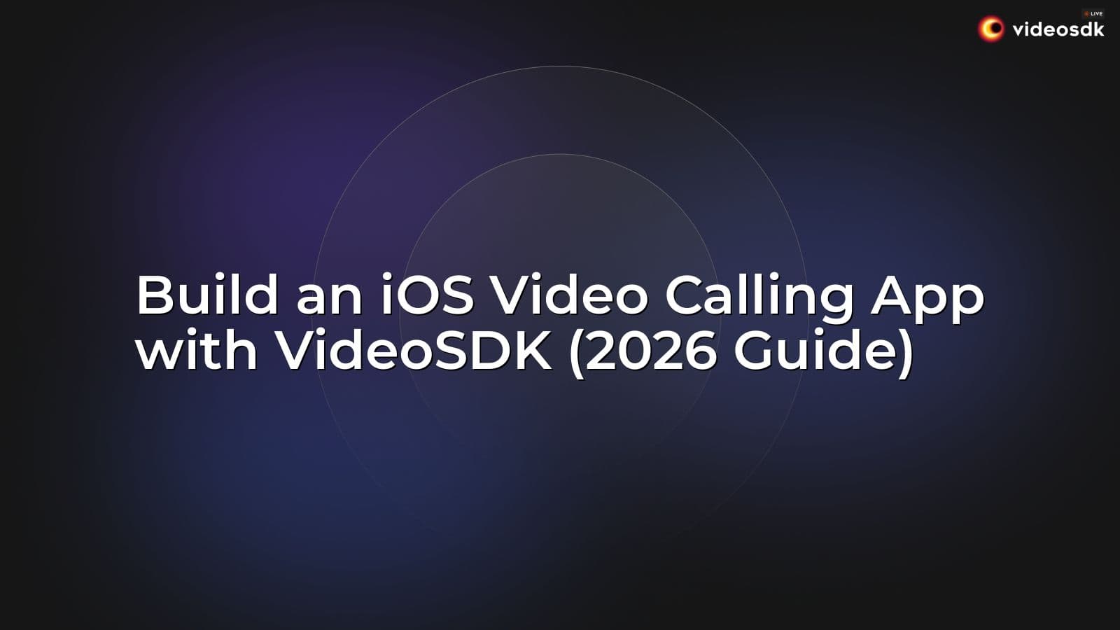 Build an iOS Video Calling App with VideoSDK (2026 Guide) Build an iOS Video Calling App with VideoSDK (2026 Guide)
