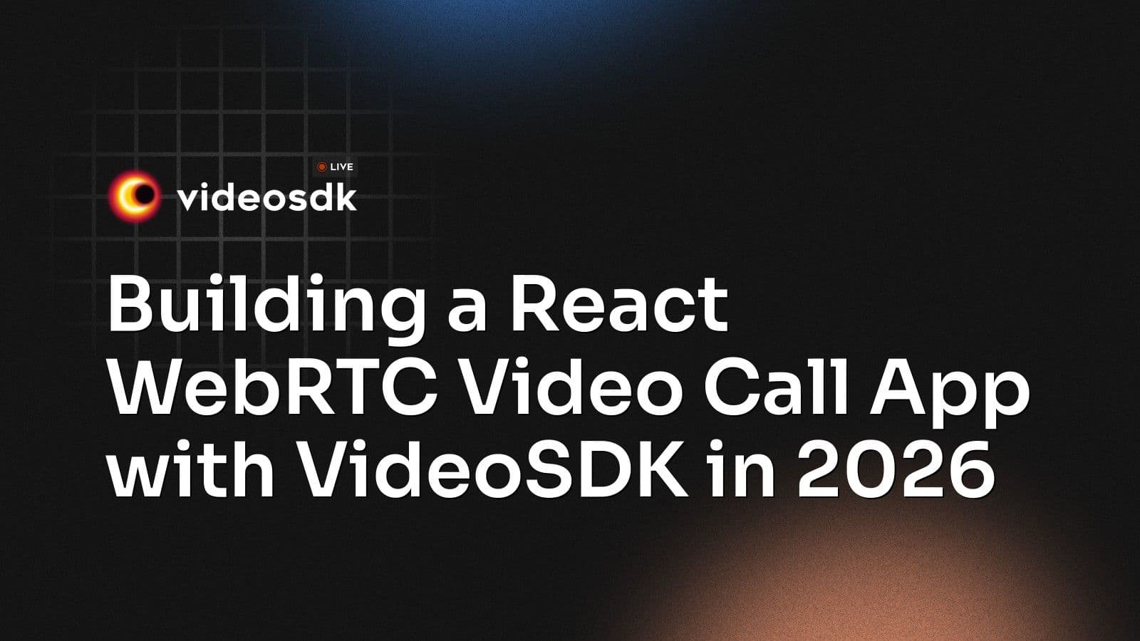 Building a React WebRTC Video Call App with VideoSDK in 2026 Building a React WebRTC Video Call App with VideoSDK in 2026