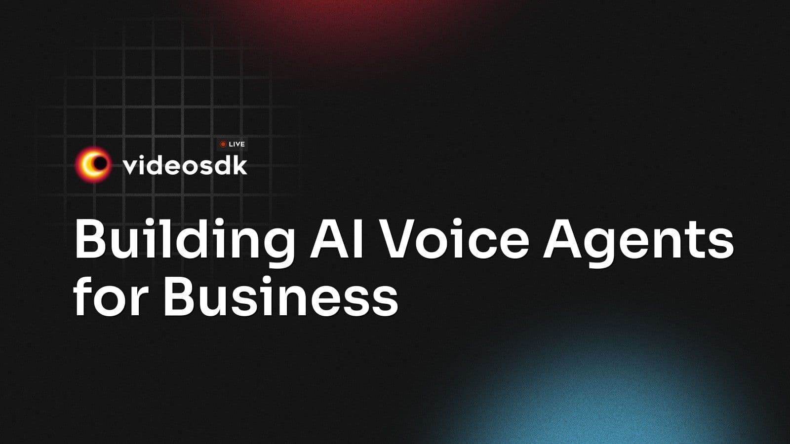 Building AI Voice Agents for Business Building AI Voice Agents for Business