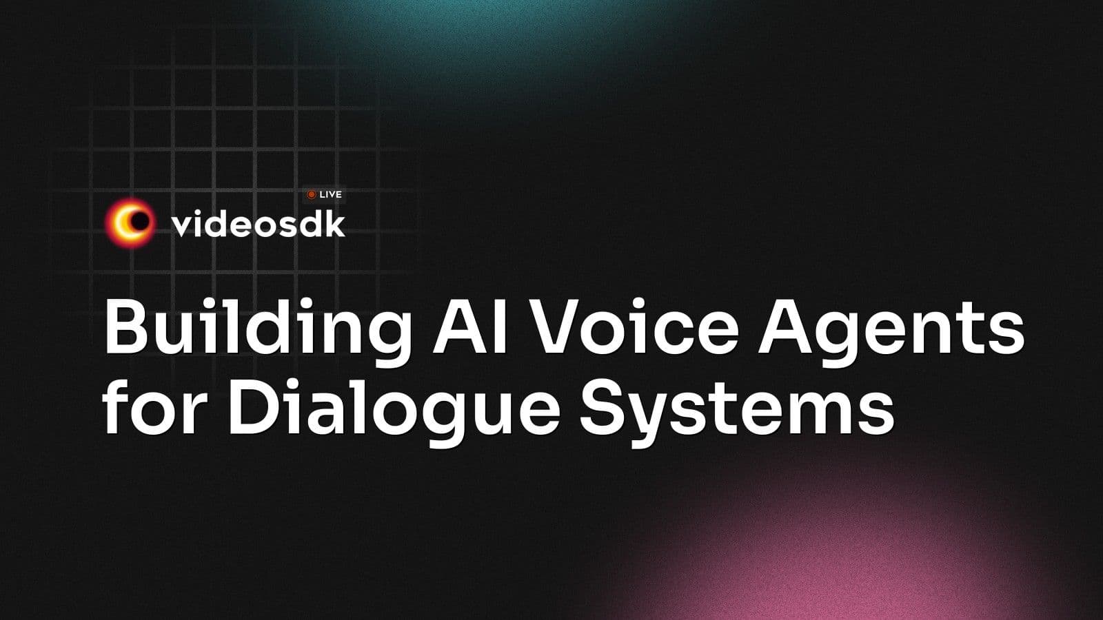 Building AI Voice Agents for Dialogue Systems Building AI Voice Agents for Dialogue Systems