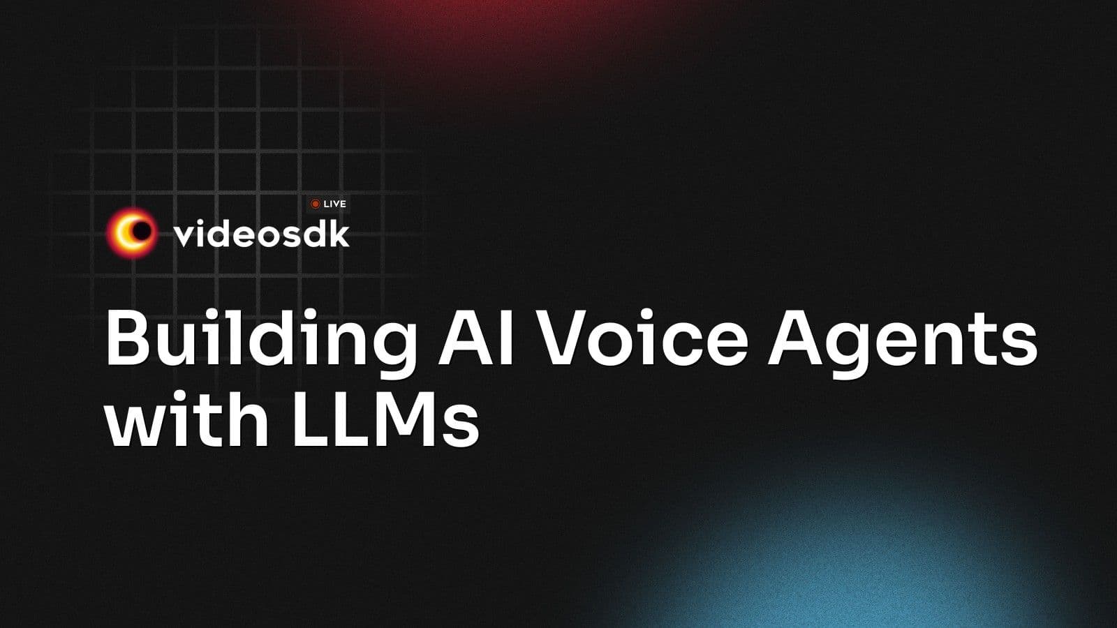 Building AI Voice Agents with LLMs Building AI Voice Agents with LLMs