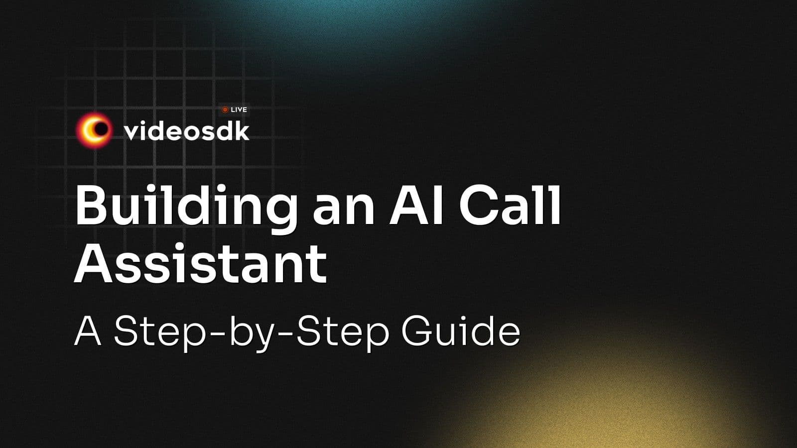 Building an AI Call Assistant: A Step-by-Step Guide Building an AI Call Assistant: A Step-by-Step Guide