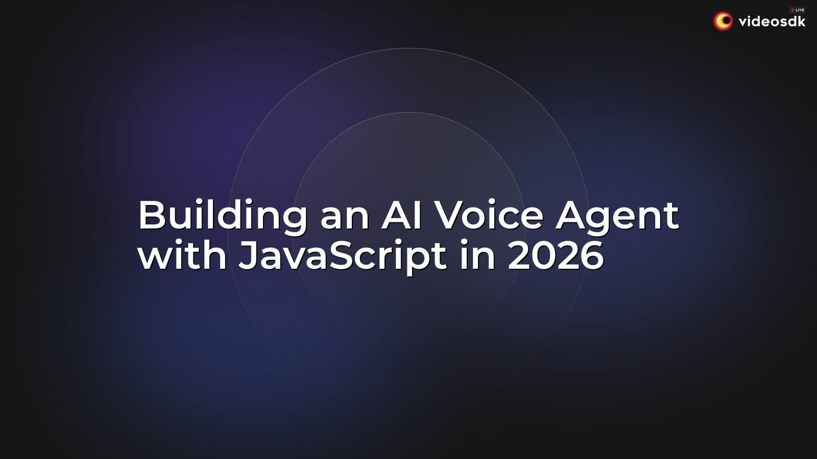 Building an AI Voice Agent with JavaScript in 2026 Building an AI Voice Agent with JavaScript in 2026
