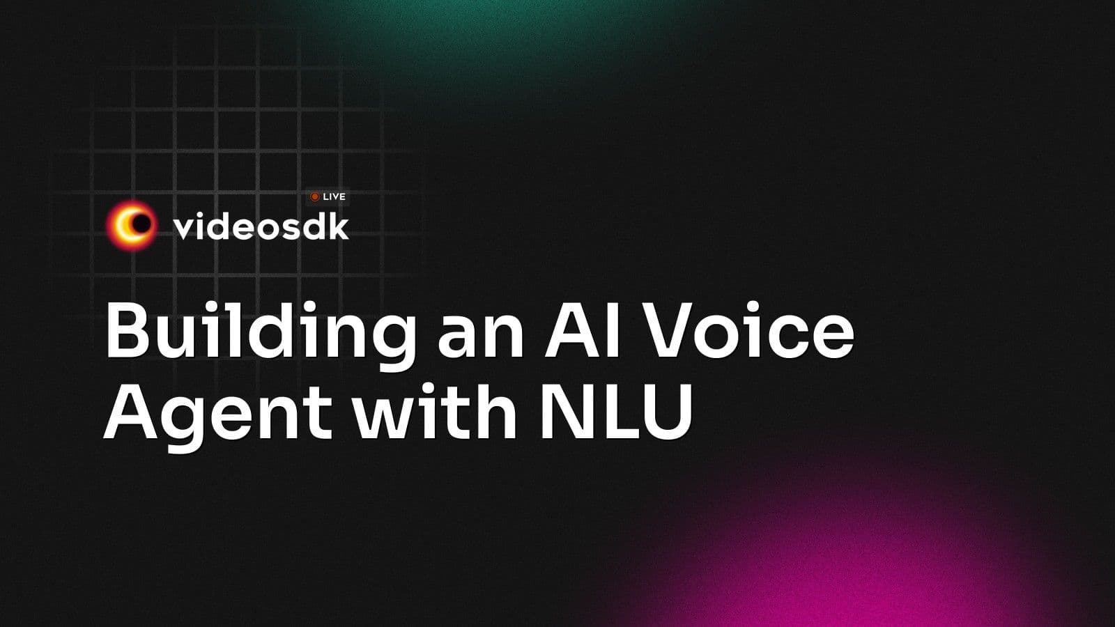 Building an AI Voice Agent with NLU Building an AI Voice Agent with NLU