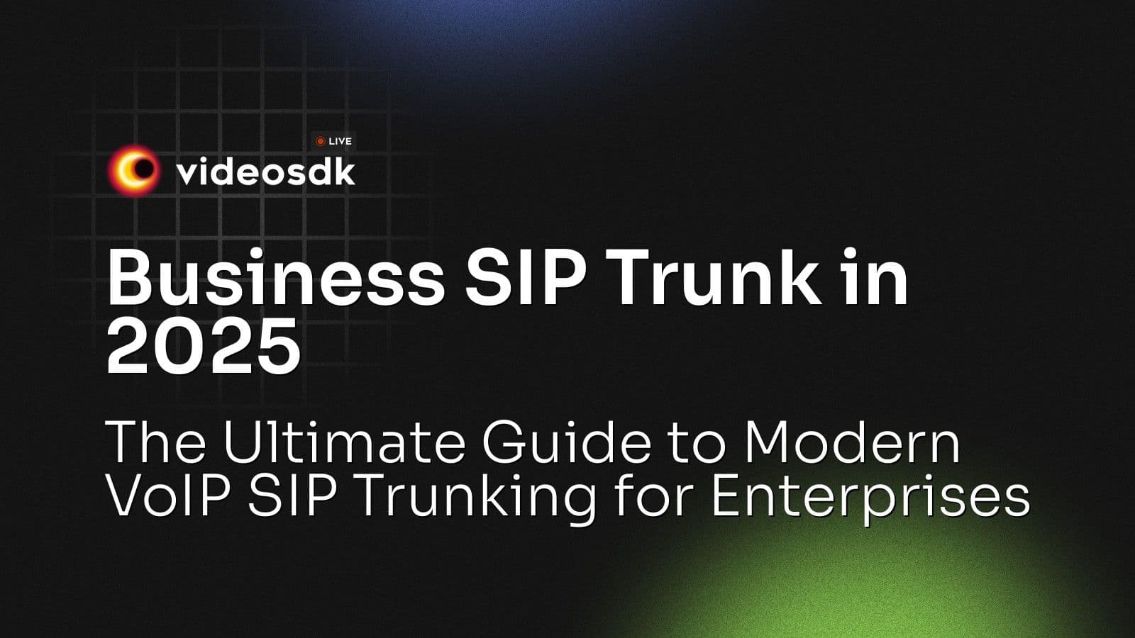 Business SIP Trunk in 2025: The Ultimate Guide to Modern VoIP SIP Trunking for Enterprises Business SIP Trunk in 2025: The Ultimate Guide to Modern VoIP SIP Trunking for Enterprises