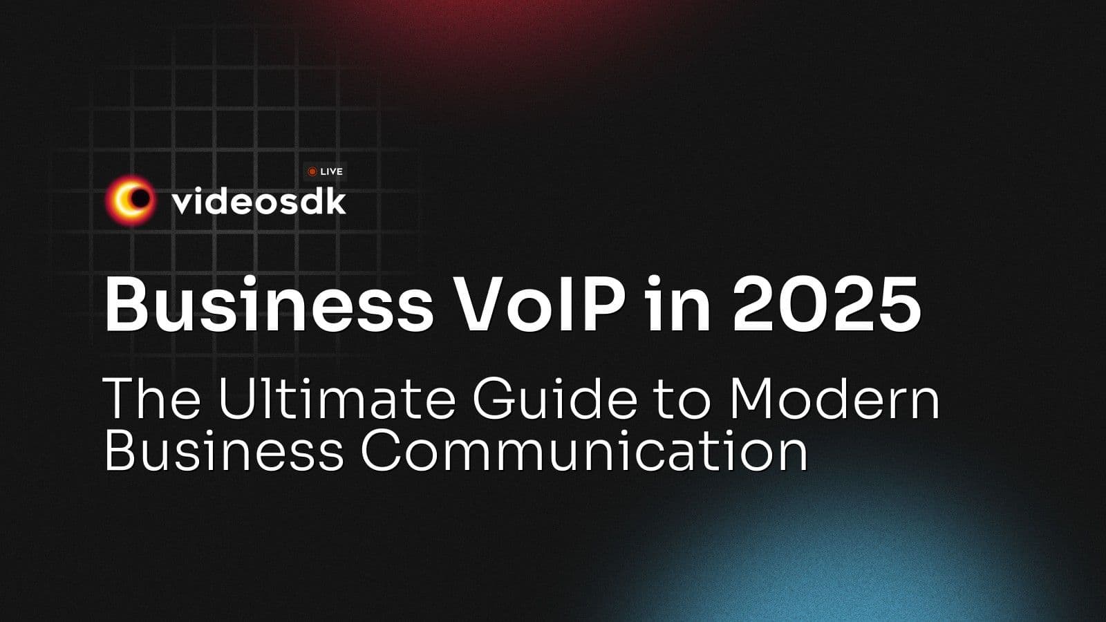 Business VoIP in 2025: The Ultimate Guide to Modern Business Communication Business VoIP in 2025: The Ultimate Guide to Modern Business Communication