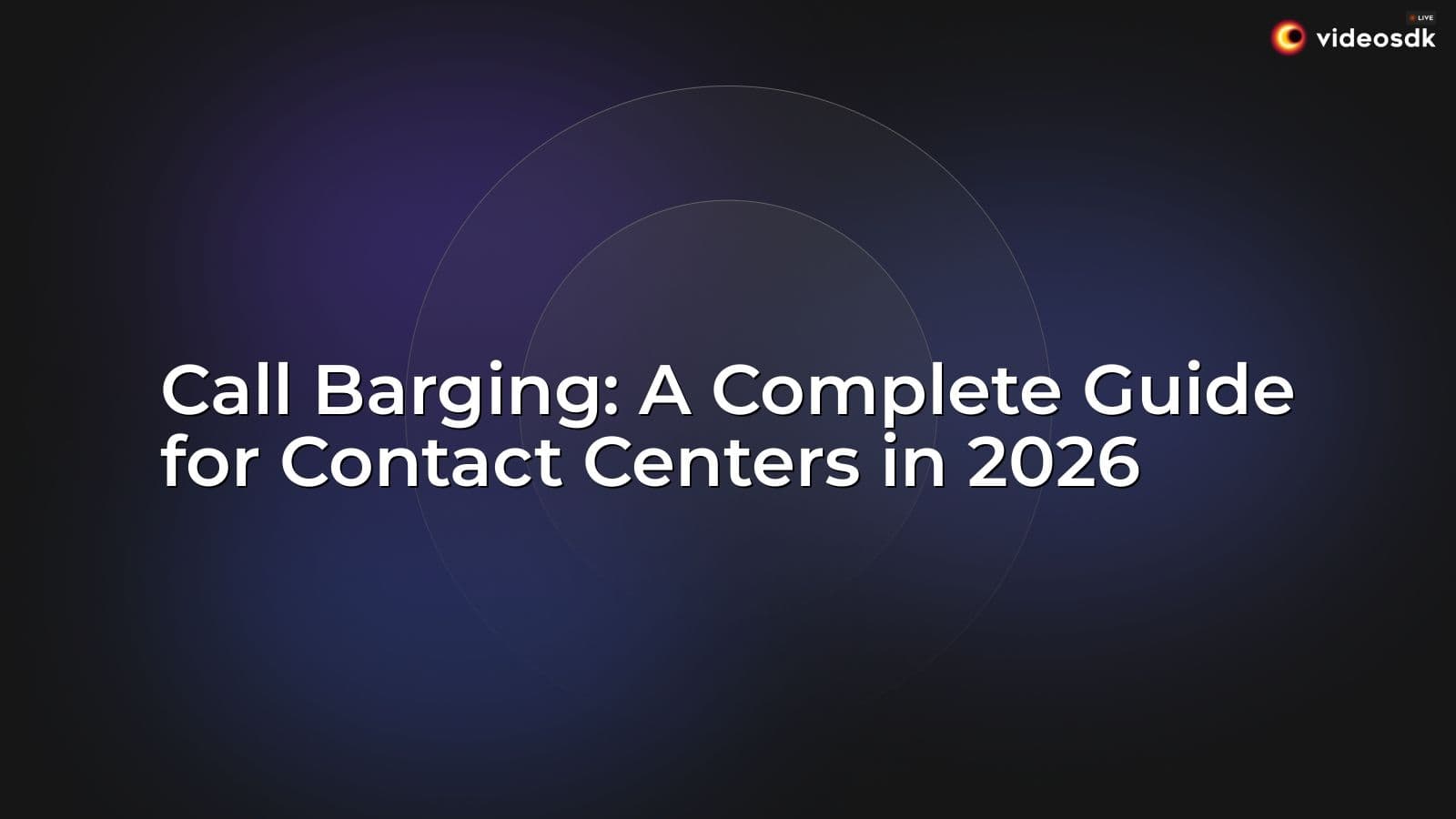 Call Barging: A Complete Guide for Contact Centers in 2026 Call Barging: A Complete Guide for Contact Centers in 2026