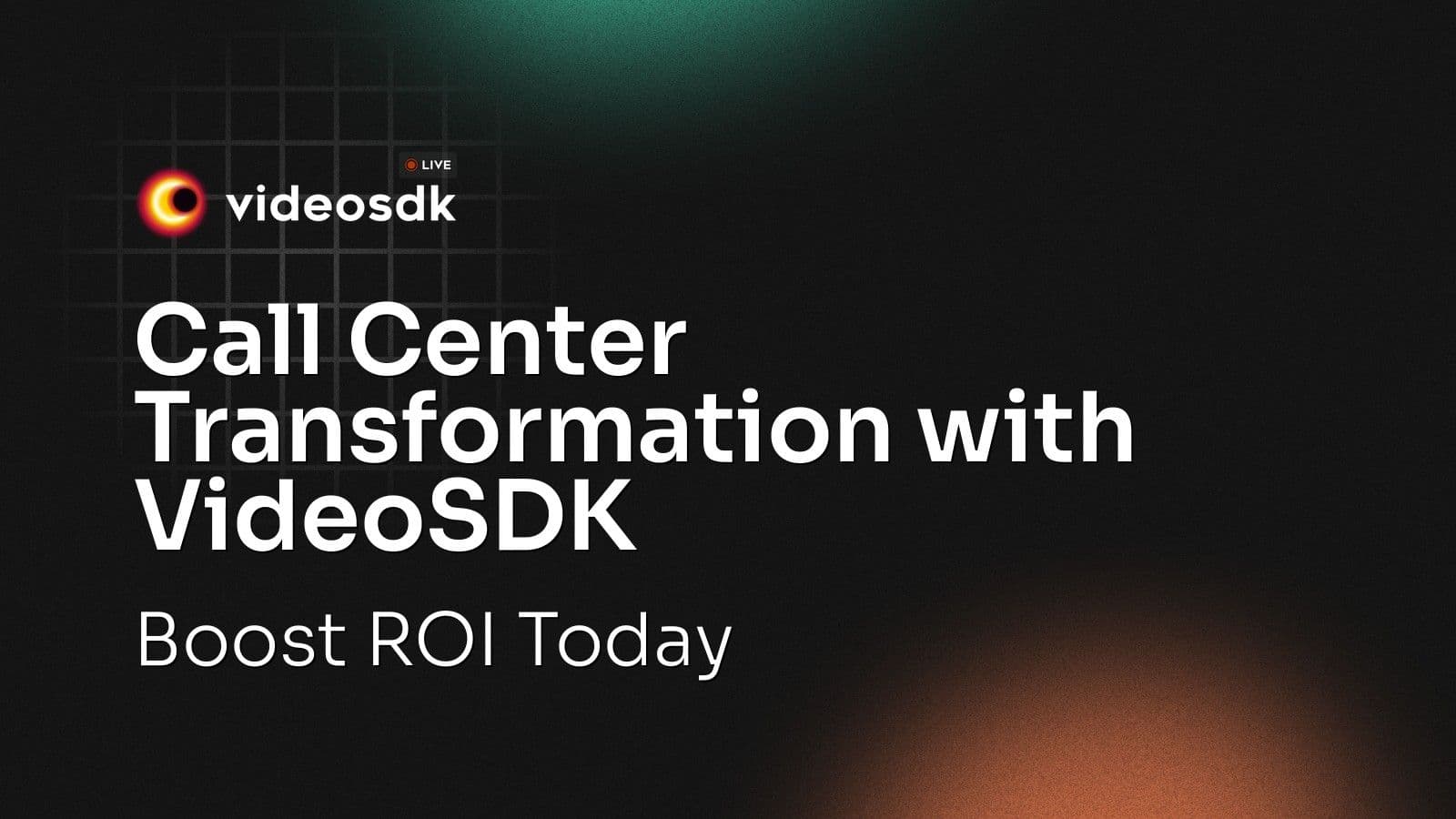 Call Center Transformation with VideoSDK: Boost ROI Today Call Center Transformation with VideoSDK: Boost ROI Today