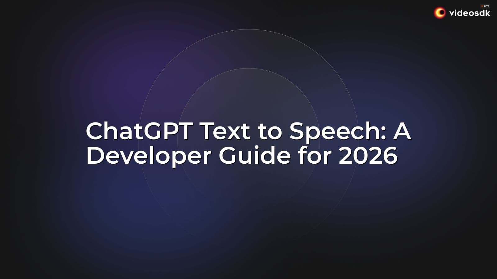 ChatGPT Text to Speech: A Developer Guide for 2026 ChatGPT Text to Speech: A Developer Guide for 2026