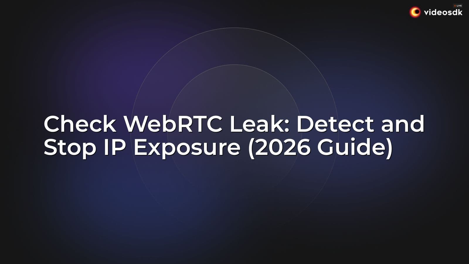 Check WebRTC Leak: Detect and Stop IP Exposure (2026 Guide) Check WebRTC Leak: Detect and Stop IP Exposure (2026 Guide)