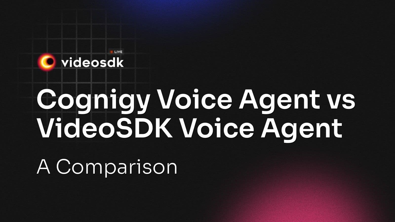 Cognigy Voice Agent vs VideoSDK Voice Agent: A Comparison Cognigy Voice Agent vs VideoSDK Voice Agent: A Comparison