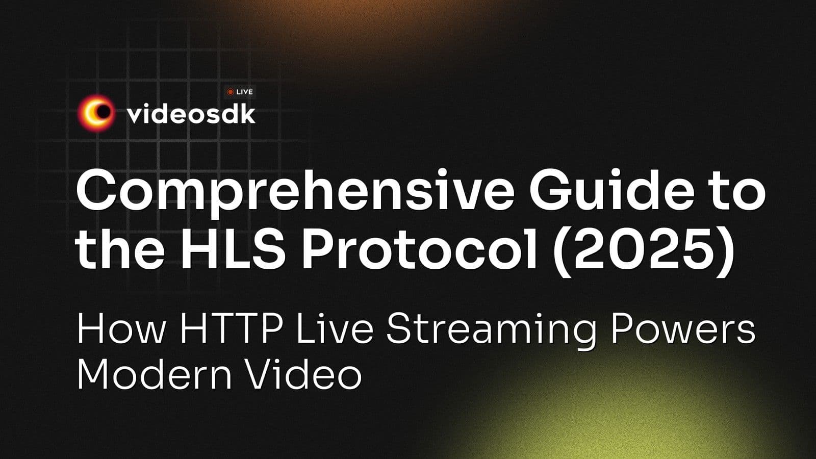 Comprehensive Guide to the HLS Protocol (2025): How HTTP Live Streaming Powers Modern Video Comprehensive Guide to the HLS Protocol (2025): How HTTP Live Streaming Powers Modern Video
