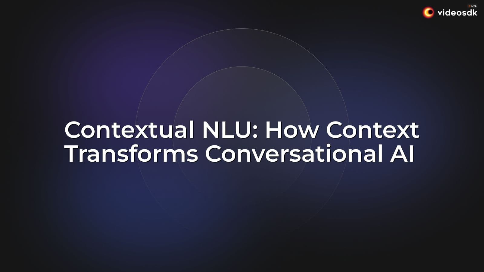Contextual NLU: How Context Transforms Conversational AI Contextual NLU: How Context Transforms Conversational AI