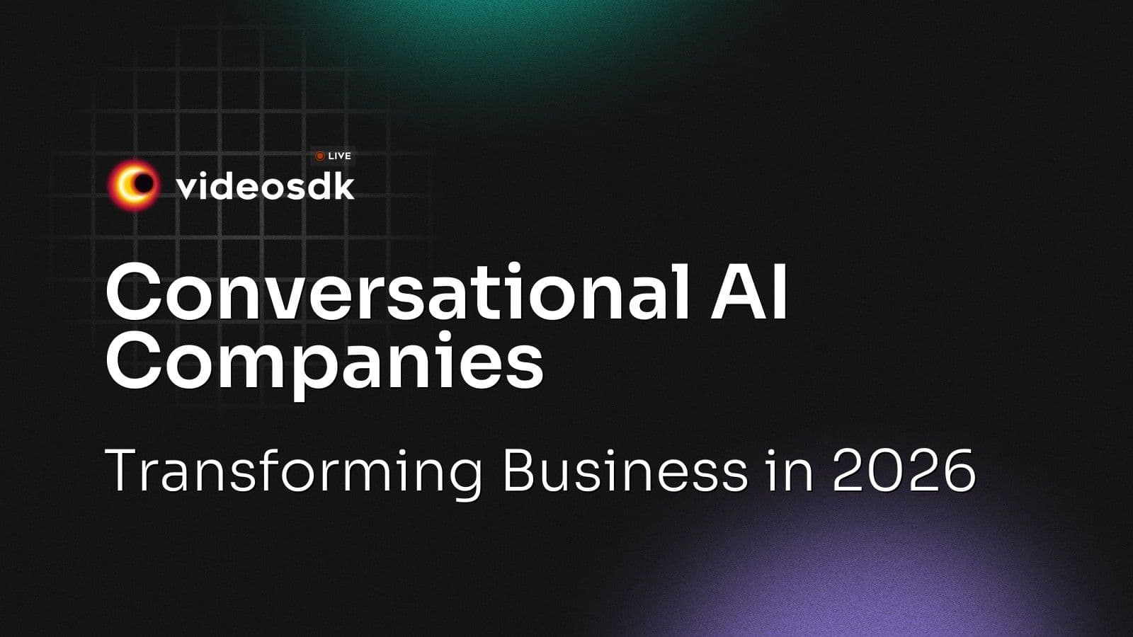 Conversational AI Companies: Transforming Business in 2026 Conversational AI Companies: Transforming Business in 2026