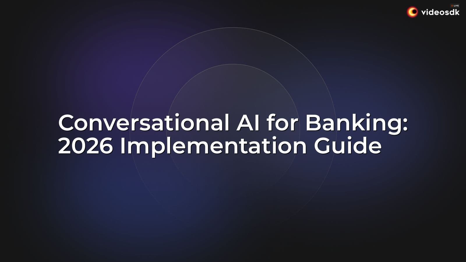 Conversational AI for Banking: 2026 Implementation Guide Conversational AI for Banking: 2026 Implementation Guide