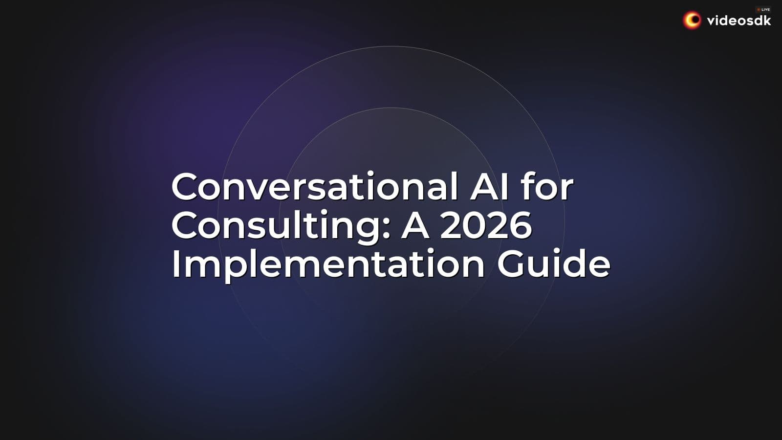 Conversational AI for Consulting: A 2026 Implementation Guide Conversational AI for Consulting: A 2026 Implementation Guide