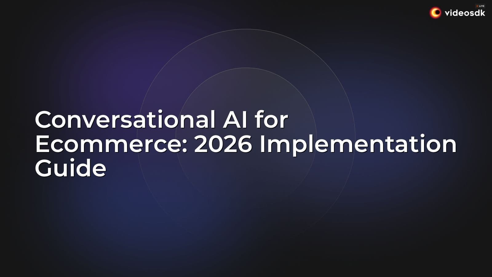 Conversational AI for Ecommerce: 2026 Implementation Guide Conversational AI for Ecommerce: 2026 Implementation Guide