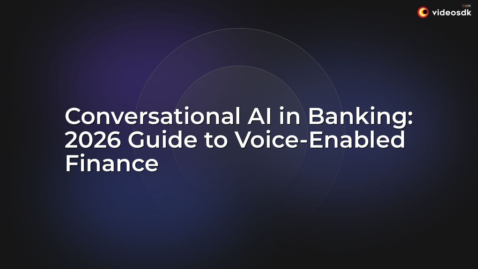 Conversational AI in Banking: 2026 Guide to Voice-Enabled Finance Conversational AI in Banking: 2026 Guide to Voice-Enabled Finance