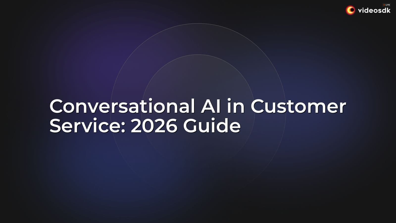 Conversational AI in Customer Service: 2026 Guide Conversational AI in Customer Service: 2026 Guide