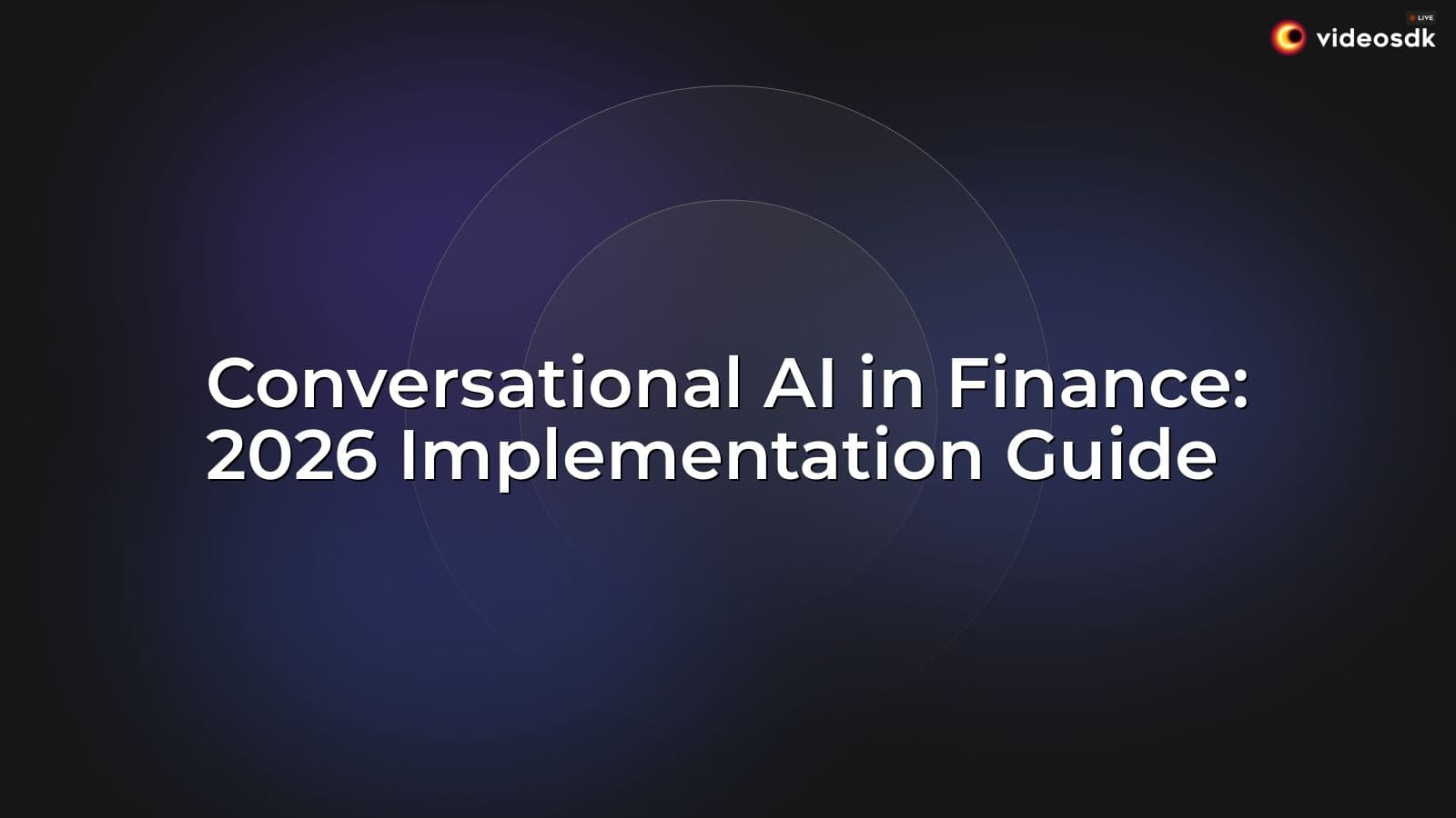 Conversational AI in Finance: 2026 Implementation Guide Conversational AI in Finance: 2026 Implementation Guide