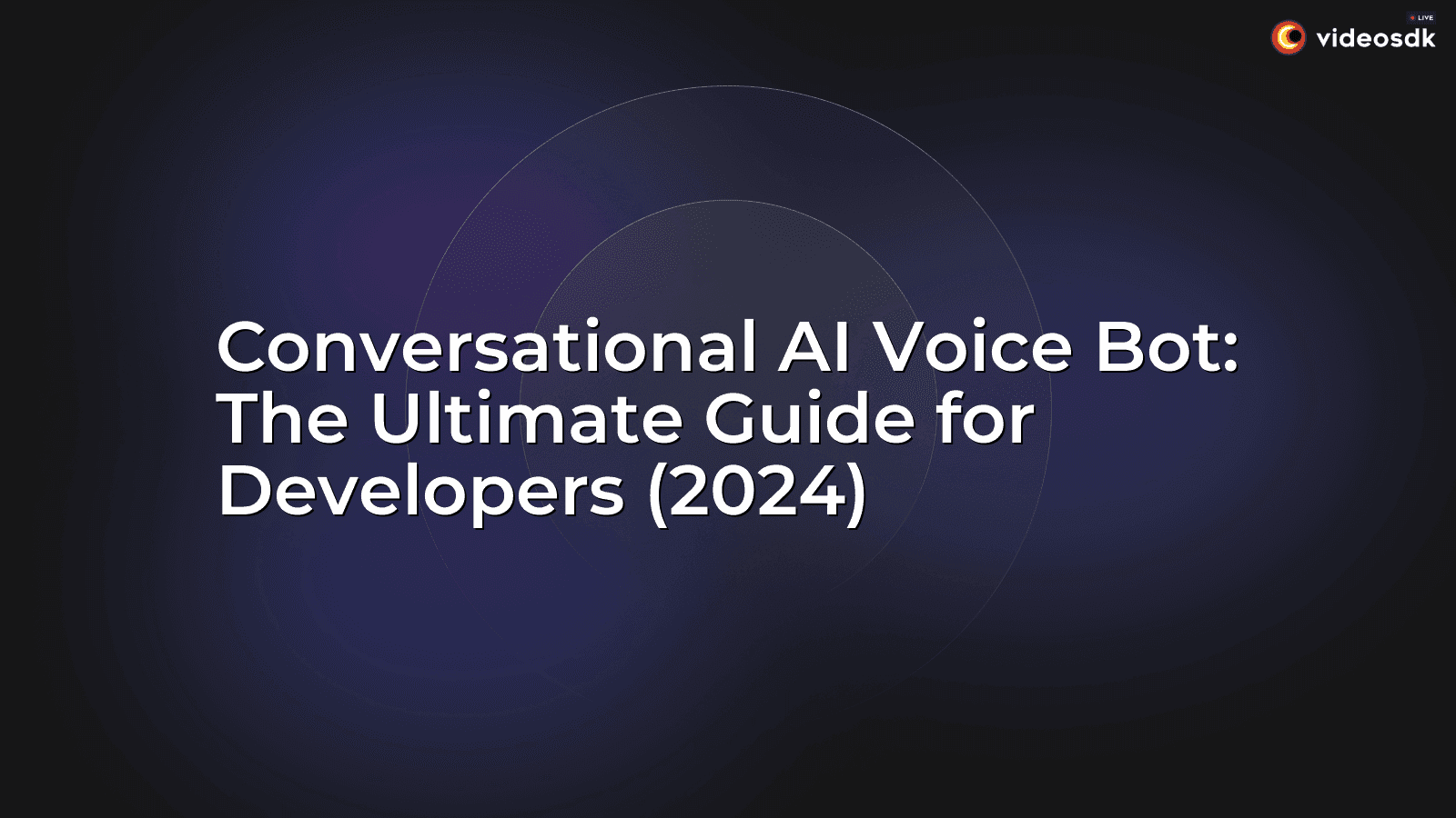 Conversational AI Voice Bot: The Ultimate Guide for Developers (2024) Conversational AI Voice Bot: The Ultimate Guide for Developers (2024)