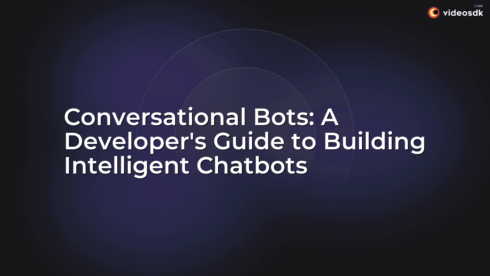 Conversational Bots: A Developer's Guide to Building Intelligent Chatbots Conversational Bots: A Developer's Guide to Building Intelligent Chatbots