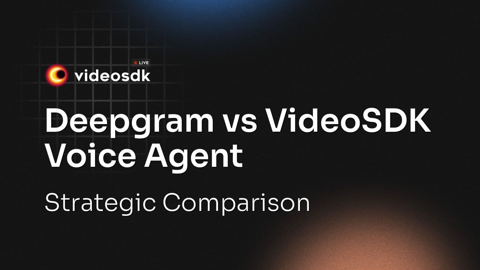 Deepgram vs VideoSDK Voice Agent: Strategic Comparison Deepgram vs VideoSDK Voice Agent: Strategic Comparison
