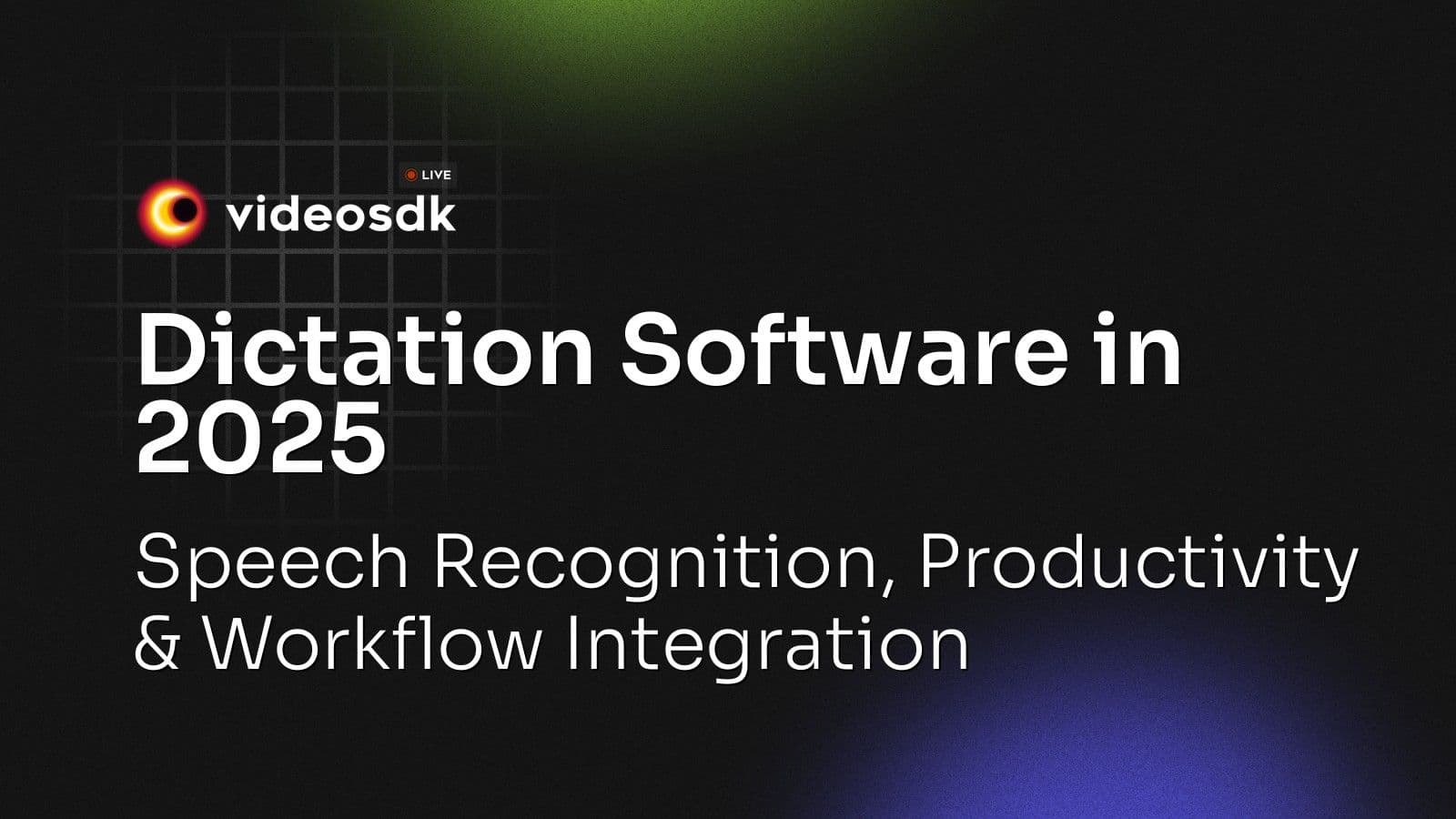 Dictation Software in 2025: Speech Recognition, Productivity & Workflow Integration Dictation Software in 2025: Speech Recognition, Productivity & Workflow Integration