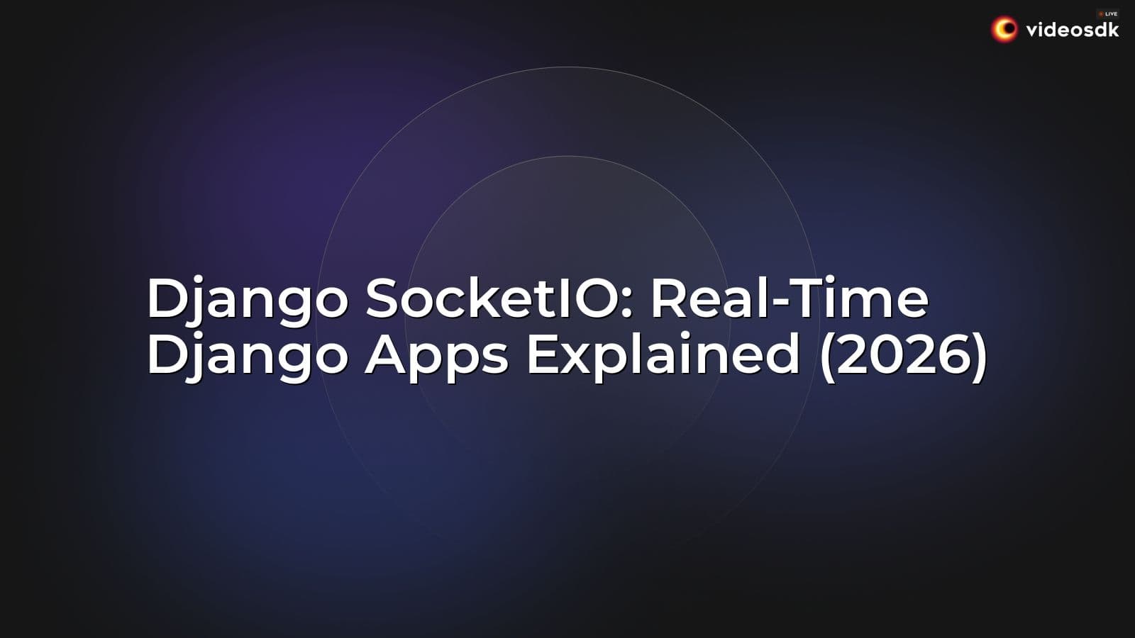 Django SocketIO: Real-Time Django Apps Explained (2026) Django SocketIO: Real-Time Django Apps Explained (2026)