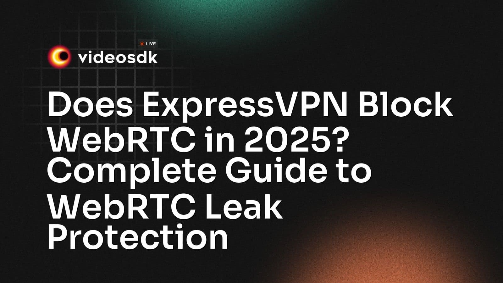 Does ExpressVPN Block WebRTC in 2025? Complete Guide to WebRTC Leak Protection Does ExpressVPN Block WebRTC in 2025? Complete Guide to WebRTC Leak Protection