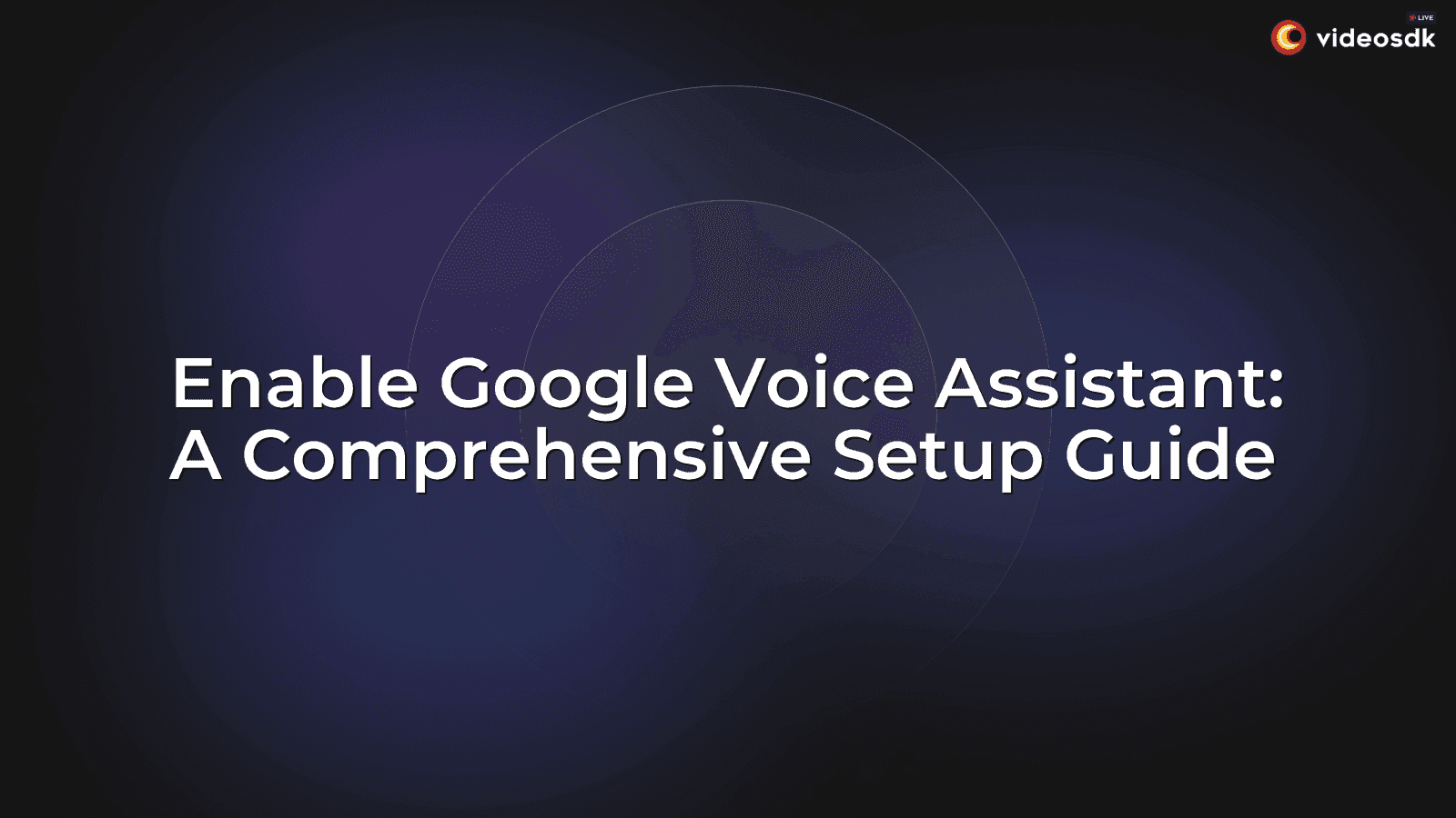 Enable Google Voice Assistant: A Comprehensive Setup Guide Enable Google Voice Assistant: A Comprehensive Setup Guide