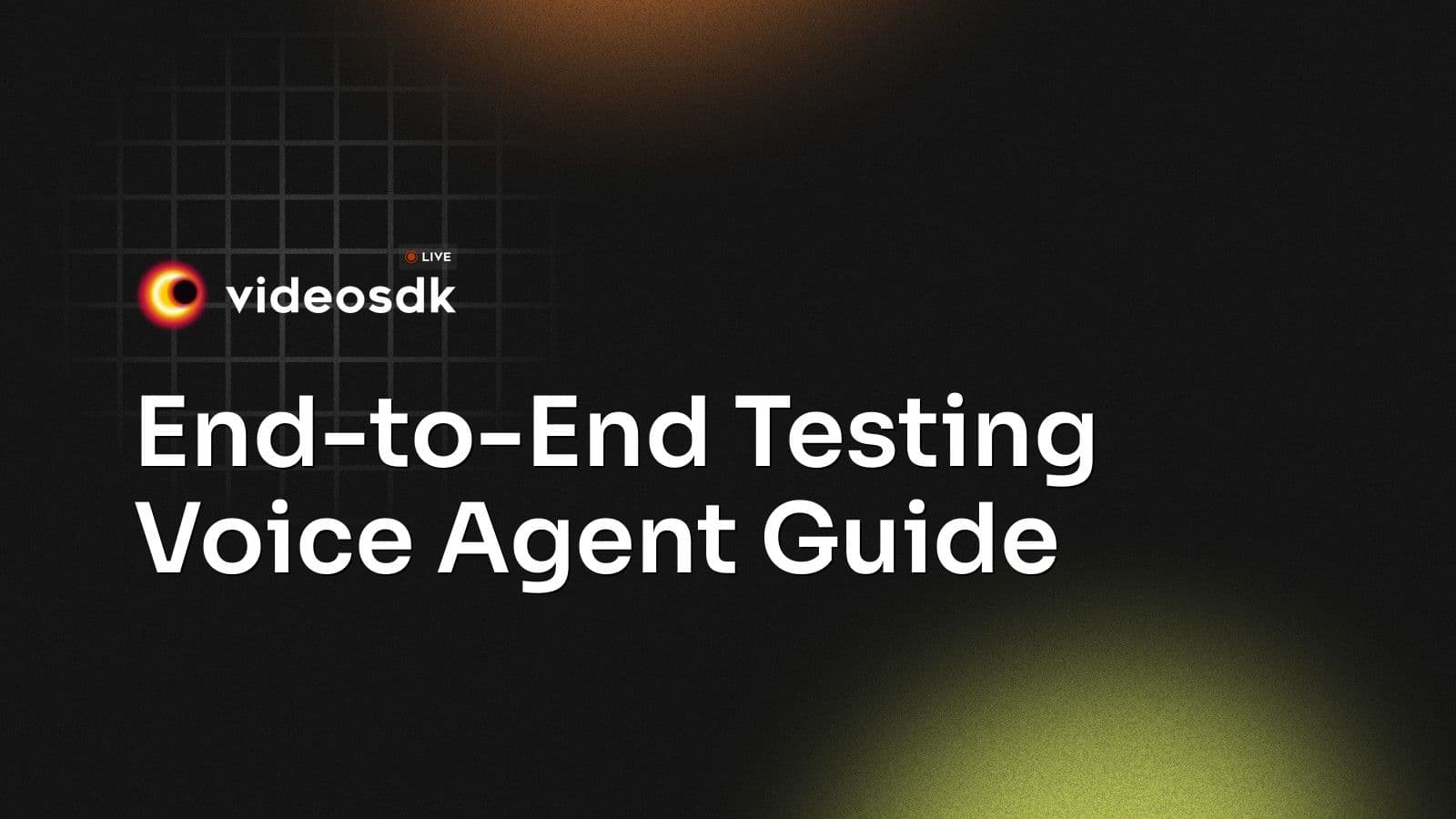 End-to-End Testing Voice Agent Guide End-to-End Testing Voice Agent Guide