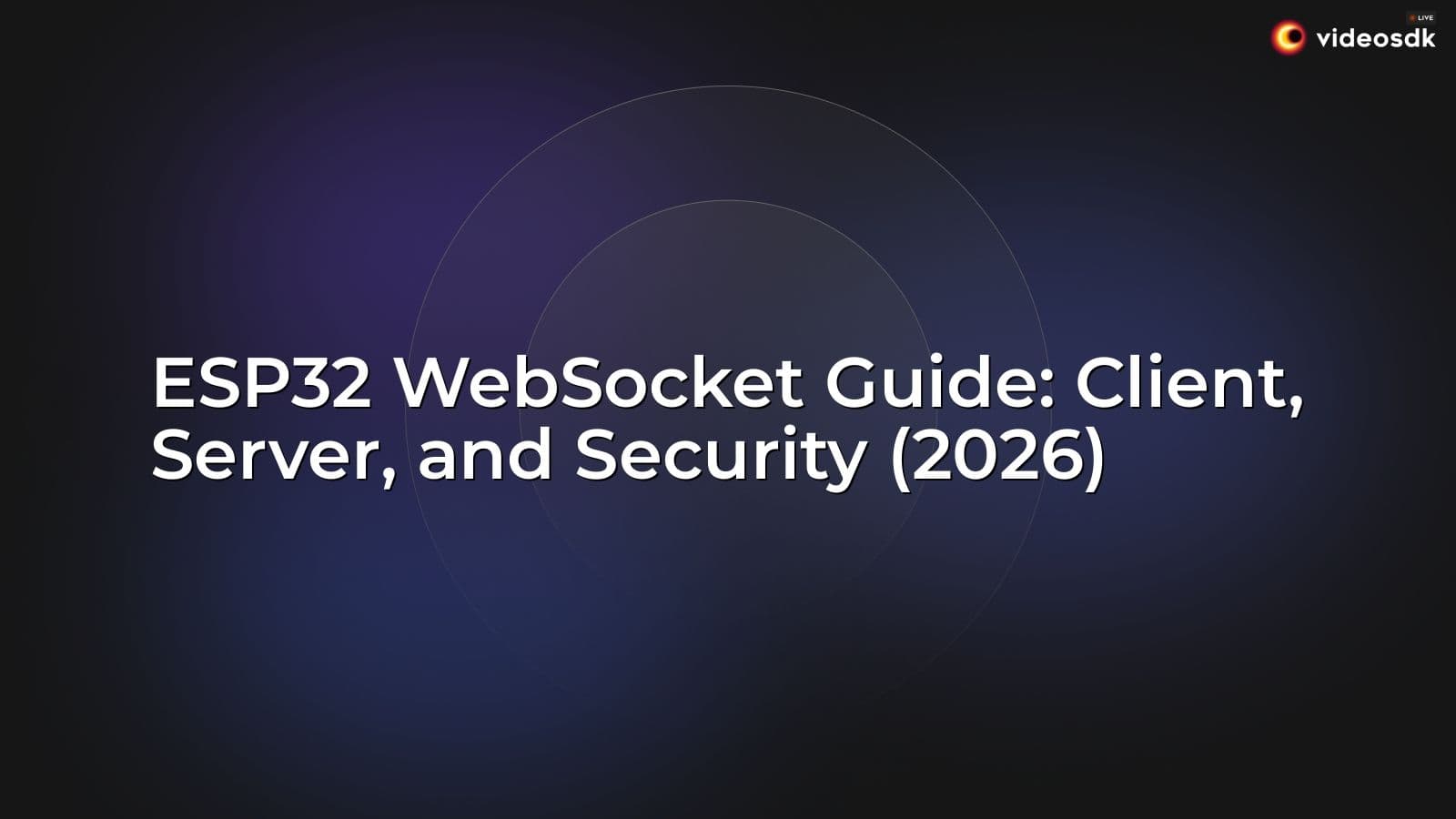 ESP32 WebSocket Guide: Client, Server, and Security (2026) ESP32 WebSocket Guide: Client, Server, and Security (2026)