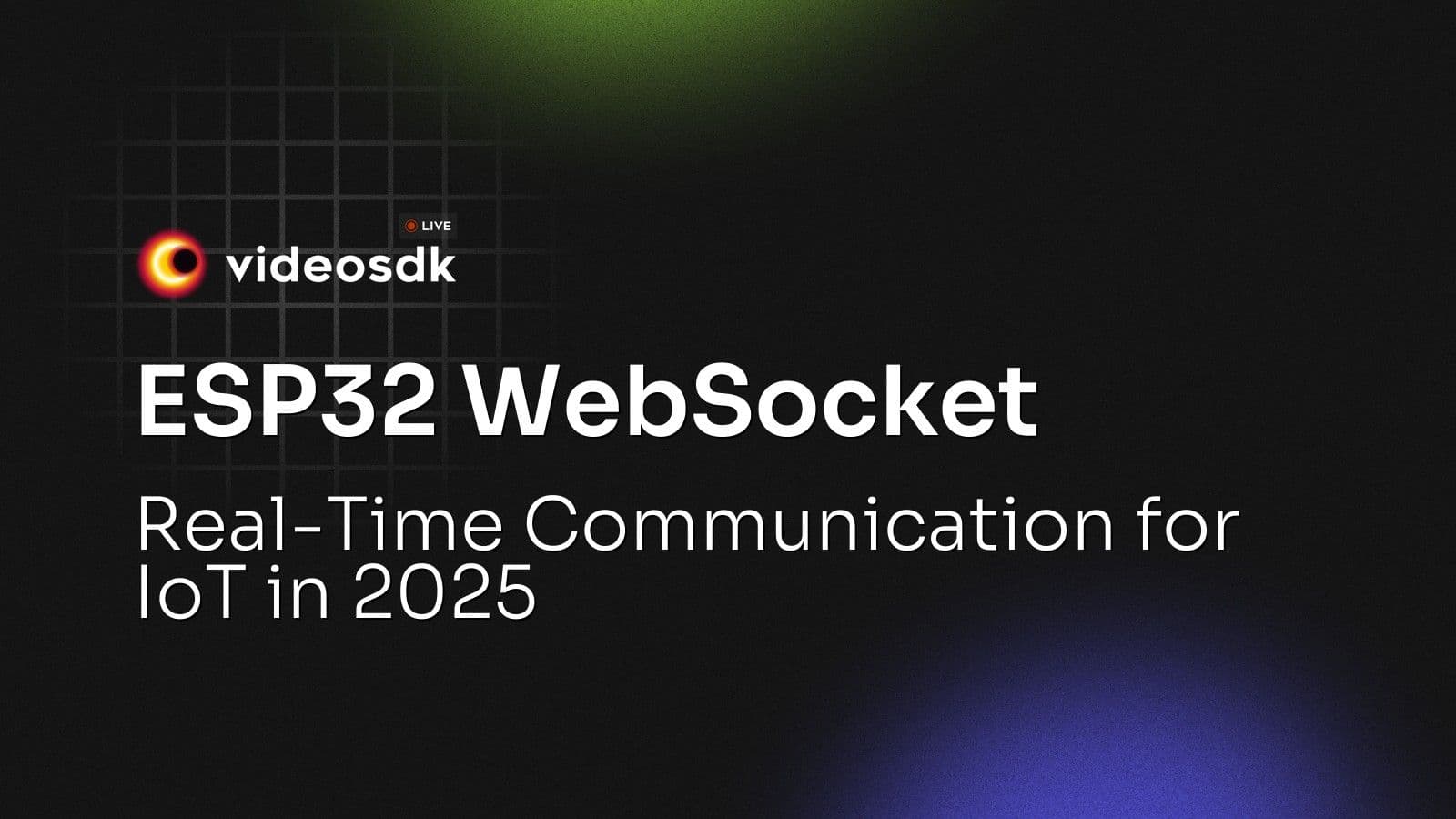 ESP32 WebSocket: Real-Time Communication for IoT in 2025 ESP32 WebSocket: Real-Time Communication for IoT in 2025