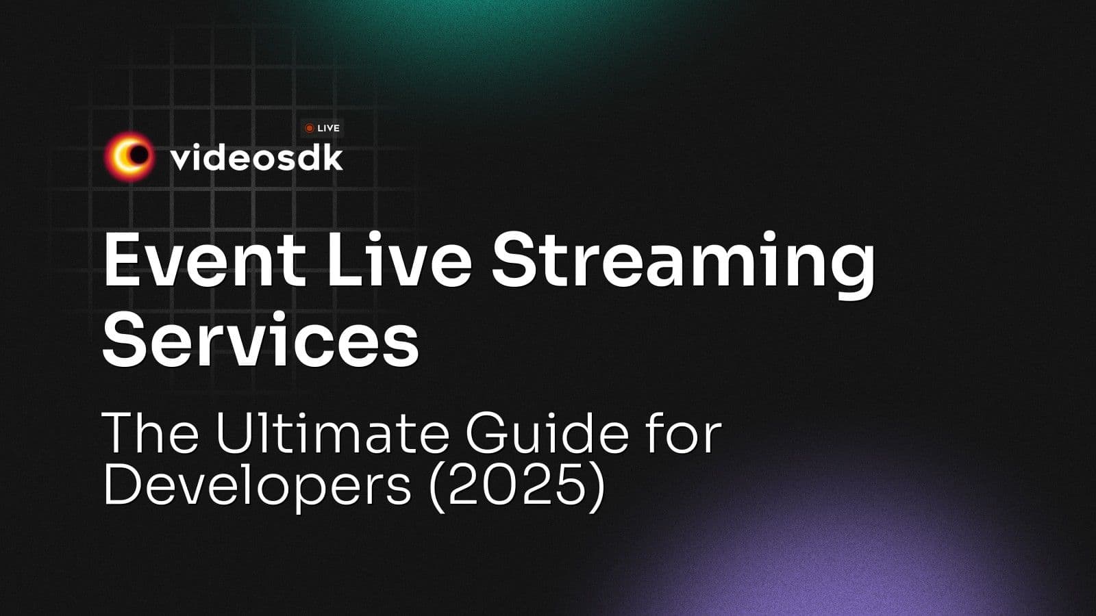 Event Live Streaming Services: The Ultimate Guide for Developers (2025) Event Live Streaming Services: The Ultimate Guide for Developers (2025)