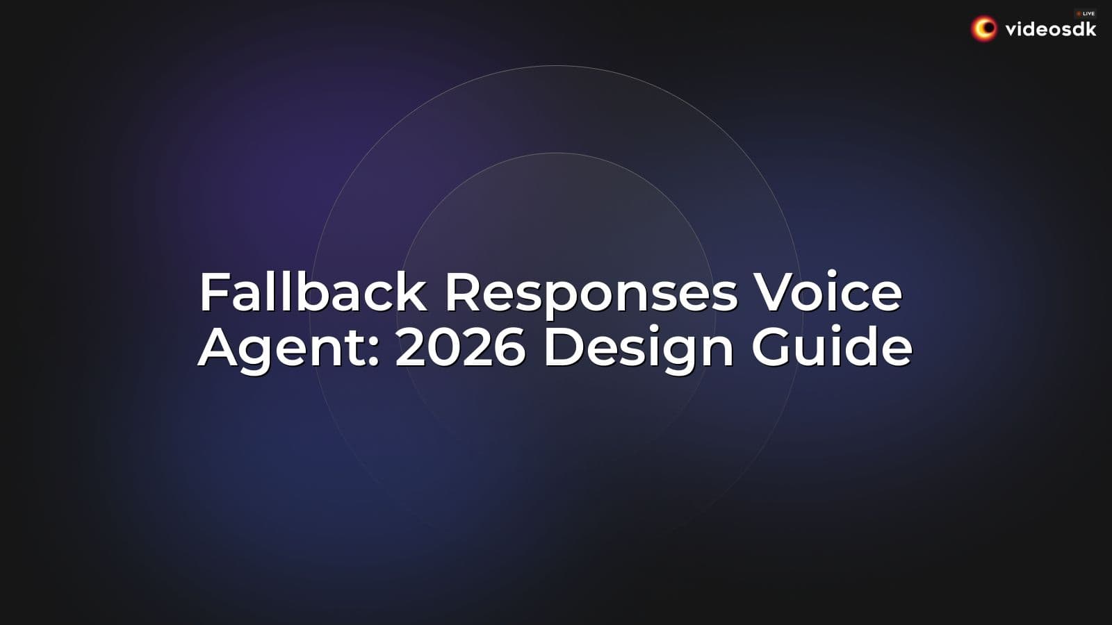 Fallback Responses Voice Agent: 2026 Design Guide Fallback Responses Voice Agent: 2026 Design Guide